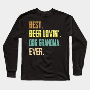 Best Beer Loving Dog Grandma Ever Long Sleeve T-Shirt